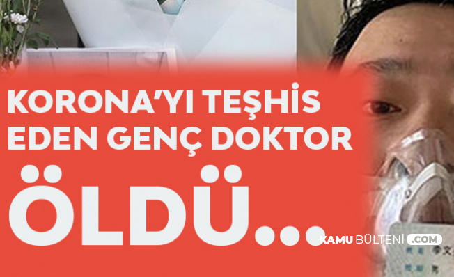 Korona Virüsünü İlk Teşhis Eden Doktor Hayatını Kaybetti