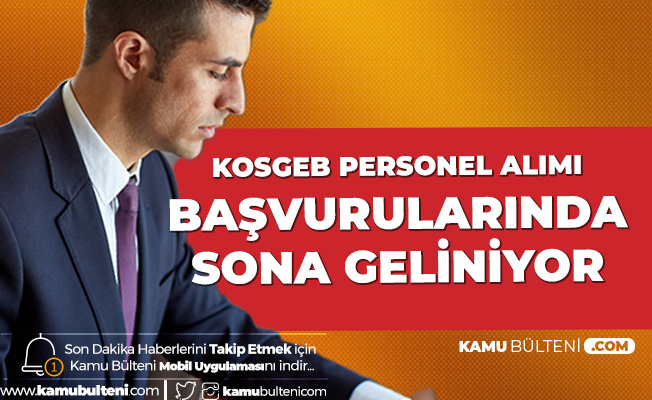 KOSGEB Personel Alımı için Başvurular 6 Şubat'ta Sona Erecek