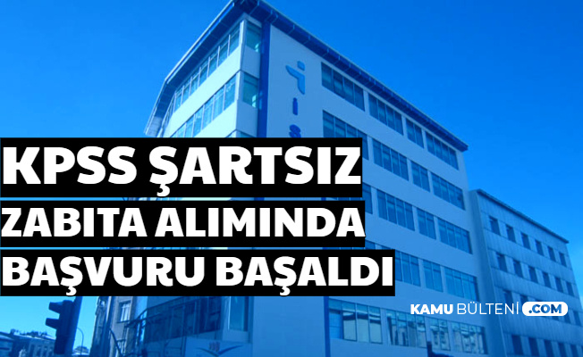 KPSS Şartsız Zabıta Alımı Başvurusu Başladı