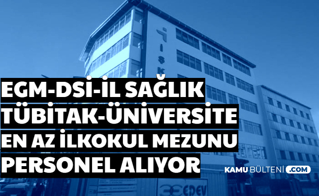 KPSS'siz ve 60 KPSS ile: EGM-DSİ-MEB-SGK ve İlk Sağlık Müdürlüğü Personel Alımı