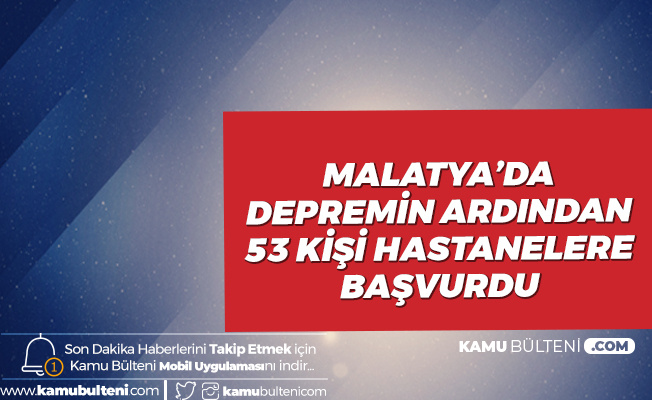 Malatya'daki 4.9 Büyüklüğündeki Depremde 53 Kişi Hastanelere Başvurdu