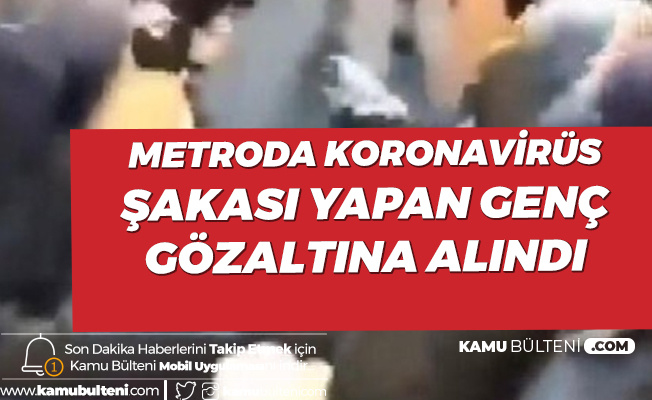 Metro'da Koronavirüs Şakası Yapan Genç Gözaltına Alındı Metro'da Koronavirüs Şakası Yapan Genç Gözaltına Alındı