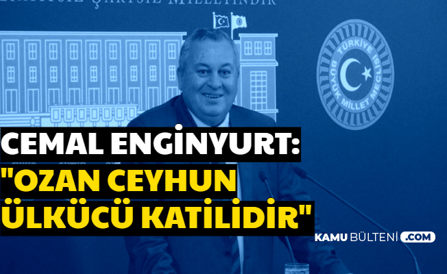MHP'li Cemal Enginyurt: "Ozan Ceyhun Ülkücü Katilidir"