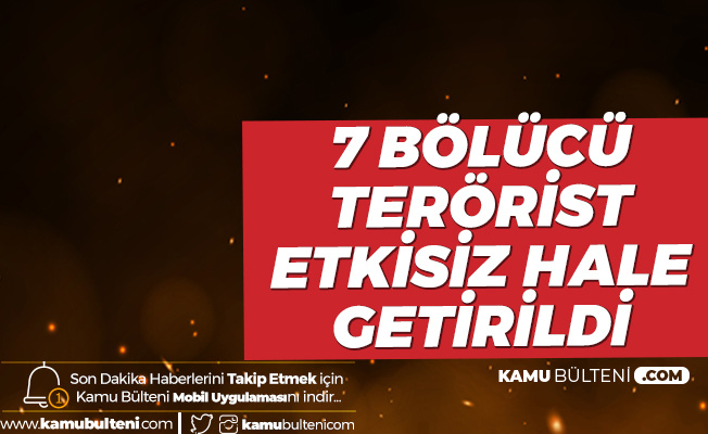 Milli Savunma Bakanlığı: 7 Bölücü Terörist Etkisiz Hale Getirildi