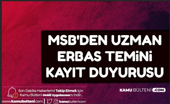 MSB'den Uzman Erbaş Temini Kayıt Duyurusu