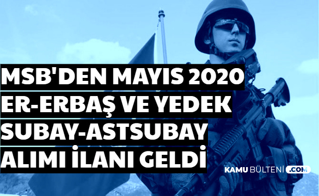 MSB Er, Erbaş ve Yedeke Subay Astsubay Alımı İlanı (Mayıs 2020 Celp Dönemi)