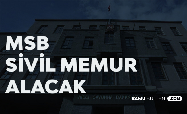 MSB Sivil Memur Alımı Başvuruları Sürüyor