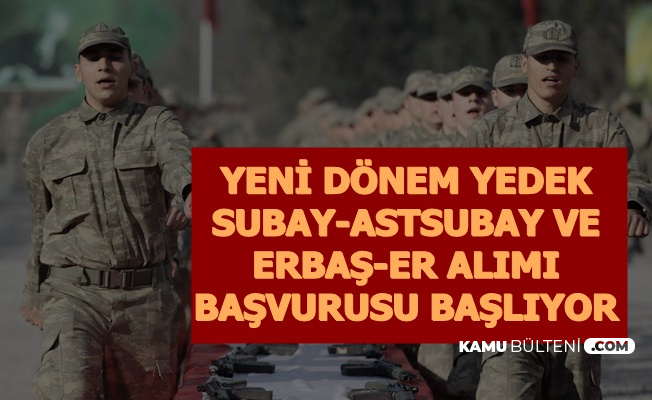 MSB Yeni Celp Dönemi Yedek Astsubay - Subay ve Er - Erbaş Alımı Başvurusu Başlıyor