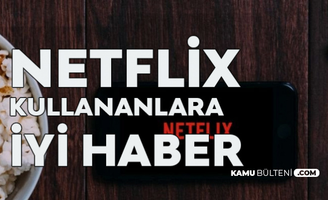 Netflix Kullanıcılarına İyi Haber! Geçiş Tamamlandı