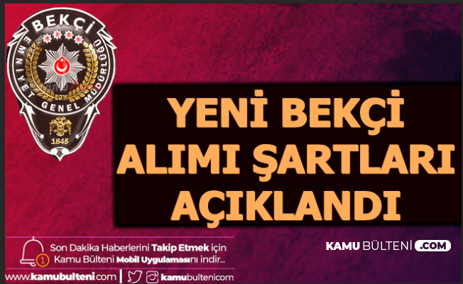Polis Akademisi, Yeni Dönem Bekçi Alımı Başvuru Şartlarını Açıkladı