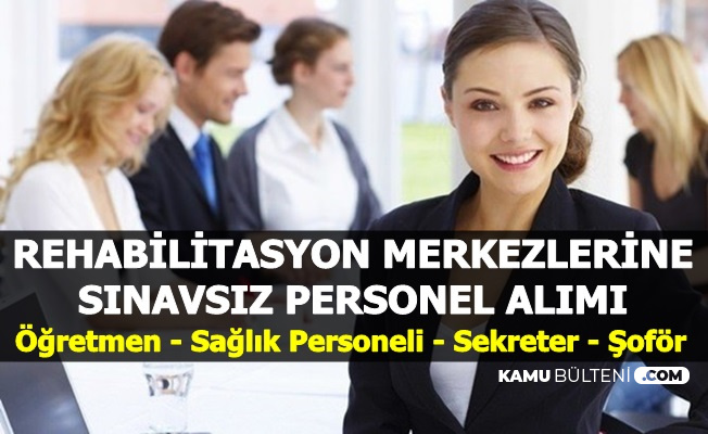 Rehabilitasyon Merkezlerine Sınavsız Personel Alımı - İŞKUR'dan