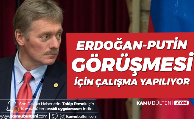 Rusya'dan Son Dakika Açıklaması! Erdoğan-Putin Görüşmesi için Çalışma Yapılıyor