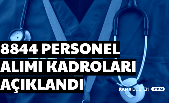 Sağlık Bakanlığı 8 Bin 844 Personel Alımı Kadroları Açıklandı