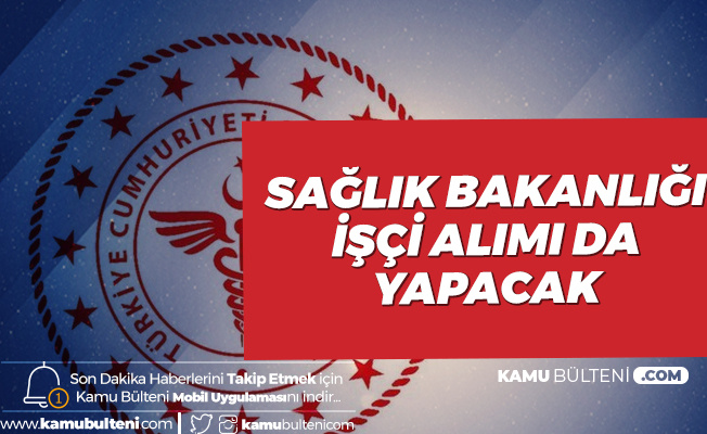 "Sağlık Bakanlığı 8 Bin 884 Sağlık Personelinin Alımı Dışında İşçi de Alacak" "Sağlık Bakanlığı 8 Bin 884 Sağlık Personelinin Alımı Dışında İşçi de Alacak"