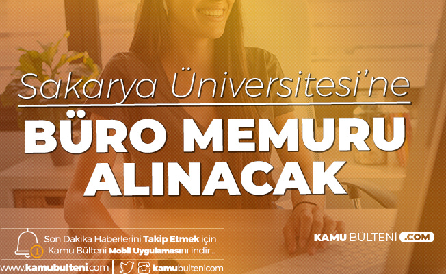 Sakarya Üniversitesi'ne Büro Memuru Alımı Yapılacak 