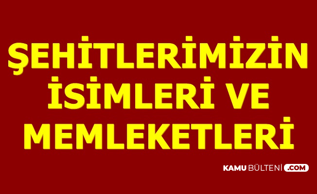 Şehitlerimizin İsimleri , Memleketleri ve Fotoğrafları
