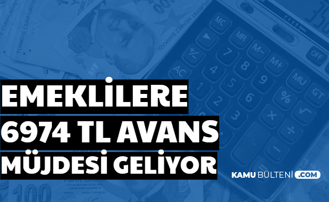 SGK'dan Sevindiren Haber: Emeklilere 6974 TL Avans Müjdesi