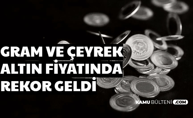 Son Dakika: Çeyrek Alın ve Gram Altın Fiyatları Rekor Kırdı (Altın Yükselir mi -Tahmin)