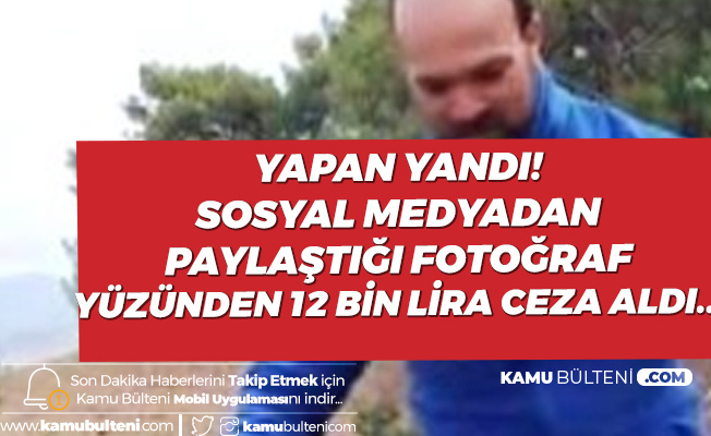Sosyal Medyadan Paylaştığı Fotoğraf Başını Yaktı! 12 Bin Lira Ceza