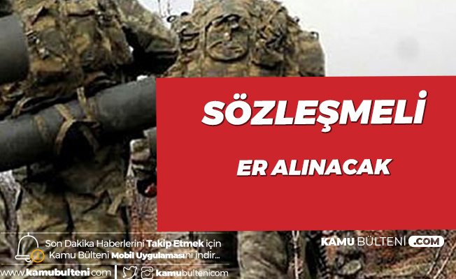 Sözleşmeli Er Alımı Başvuru İşlemleri 8 Mart'ta Son Bulacak