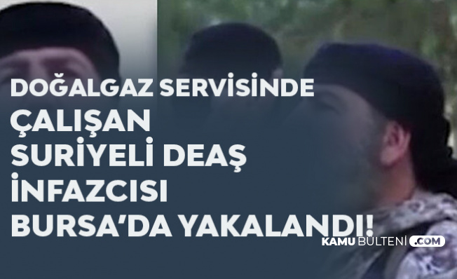 Suriyeli DEAŞ İnfazcısı Bursa'da Yakalandı Suriyeli DEAŞ İnfazcısı Bursa'da Yakalandı