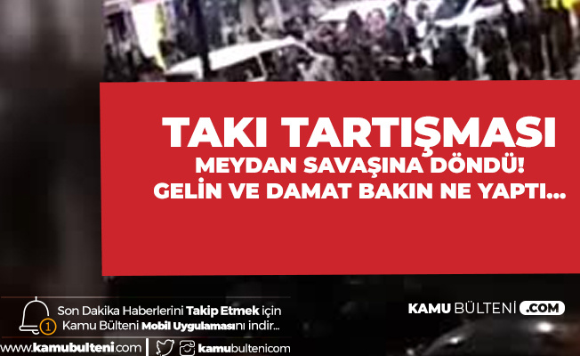 Takı Tartışması Meydan Savaşına Dönüştü! Gelin ve Damat Bakın Ne Yaptı!