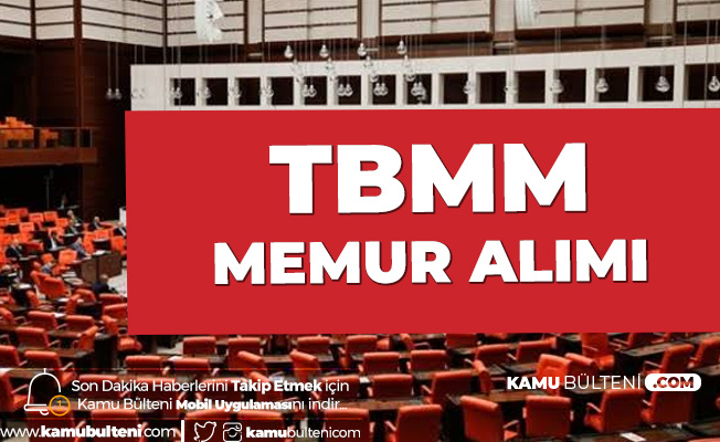 TBMM Memur Alımı için Başvurular Sürüyor