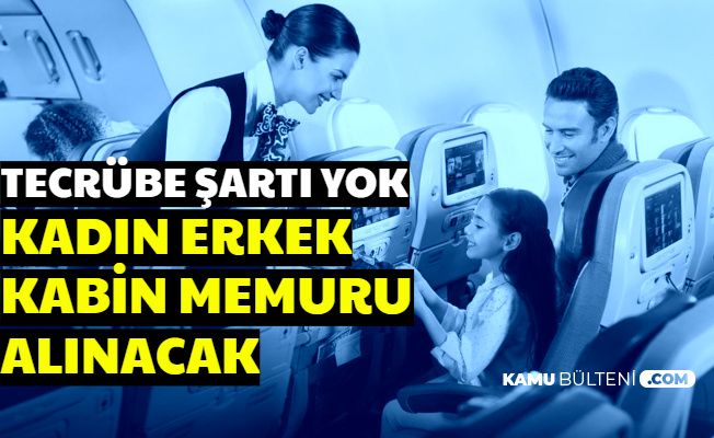 Tecrübe Şartsız: Kadın ve Erkek Kabin Memuru Alımı Başvurusu Başladı