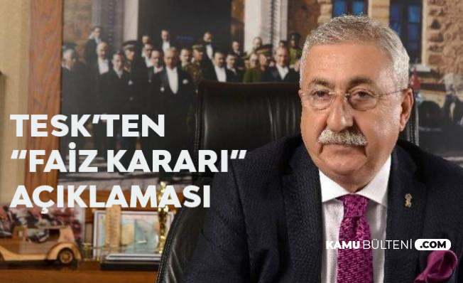 TESK Genel Başkanı Palandöken'den 'Faiz' Açıklaması