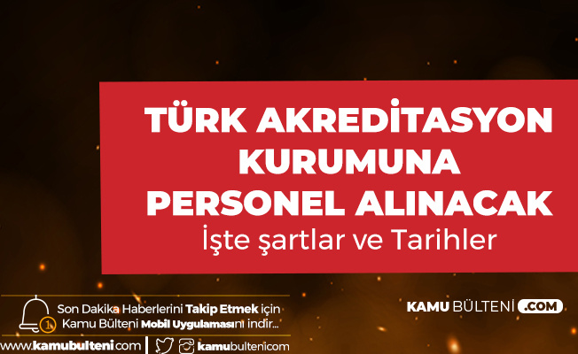 Türk Akreditasyon Kurumu'na Sözleşmeli Personel Alımı Yapılacak