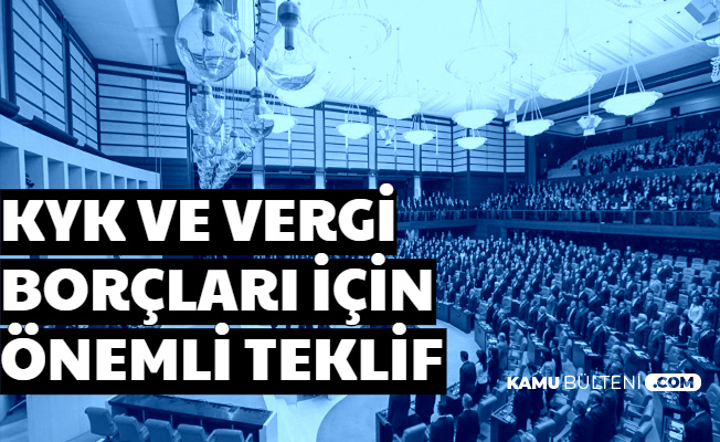 Vergi ve KYK Borçları Düzenlemesinin Hızlanması İçin Önemli Teklif 2020