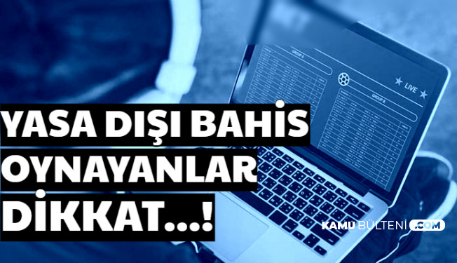 Yasa Dışı Bahis Oynayanlar Dikkat: Büyük Ceza Geliyor