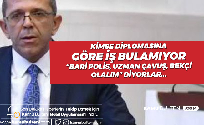 Yasin Öztürk:  "Kimse Diplomasına Göre İş Bulamıyor! 'Bari Polis Olalım, Uzman Çavuş , Bekçi Olalım' Diyor"