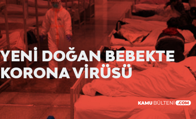 Yeni Doğan Bebekte Corona Virüsü Tespit Edildi
