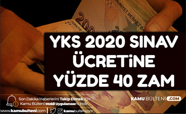 YKS Başvuru Ücretine Yüzde 40 Zam (2020 TYT - AYT - YDT)