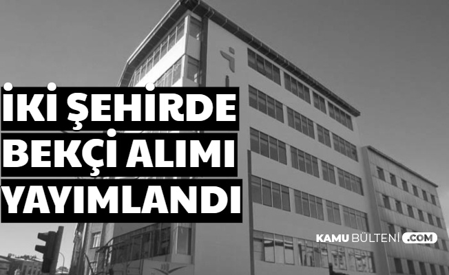 Zabıta Müdürlüğüne Bekçi Alımı Yapılacak 2020