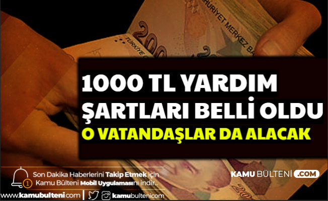 1000 TL Nakdi Yardım Başvuru Şartları Açıklandı-O Vatandaşlara da Verilecek