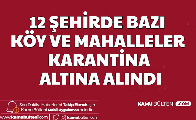 12 Şehirde Bazı Köy ve Mahallelerde Corona Karantinası-İşte Karantinaya Alınan Yerler