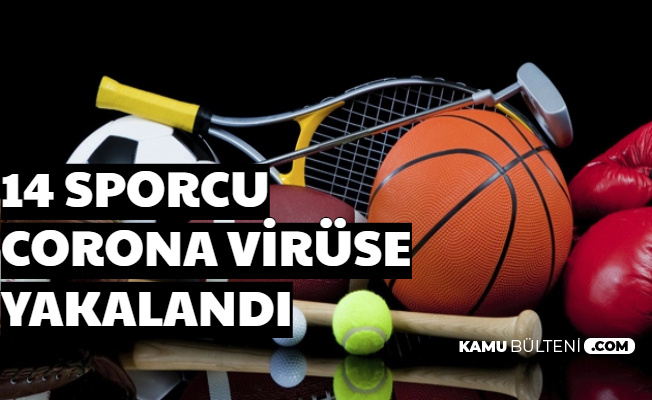 14 Sporcu Corona Virüse Yakalandı-İşte Futbolcu ve Basketbolcular
