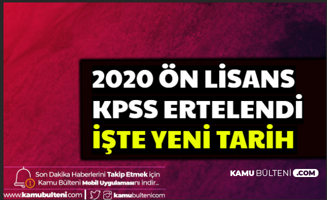 2020 KPSS Ön Lisans Sınav Tarihi Değişti-İşte Başvuru ve Yeni Sınav Tarihi