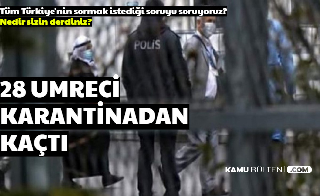 28 Umreci, Karantinadan Kaçtı