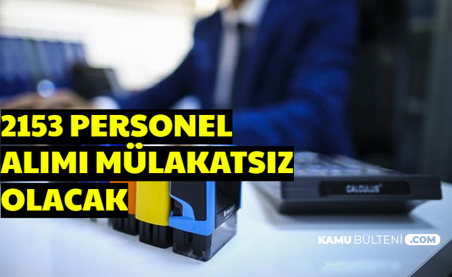 2 Bin 153 Kamu Personeli Alımı Mülakatsız Olacak (2020 KPSS Tercihleri ile)