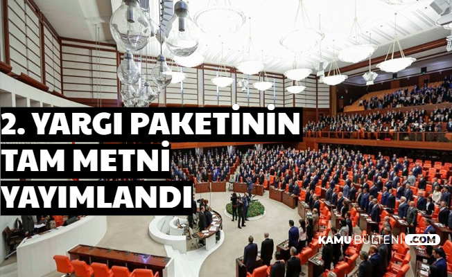 2. Yargı Paketinin Tam Metni Maddeleri ve İçeriği Yayımlandı-Af-İnfaz Düzenlemesi Var mı?