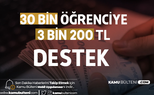 30 Bin Öğrenciye 3 Bin 200 TL Verilecek