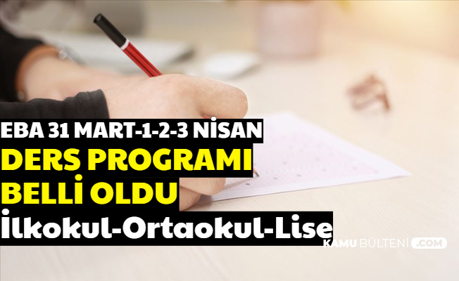 31 Mart-1-2-3 Nisan EBA İlkokul Ortaokul Lise Ders Programı (1. 2. 3. 4. 5. 6. 7. 8. 9. 10. 11. 12. Sınıf Ders Saatleri)