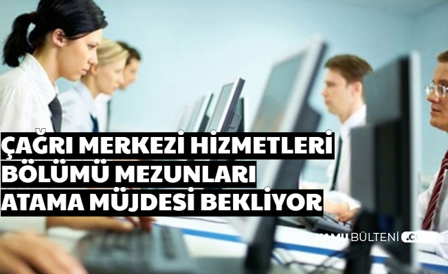 3499 Çağrı Merkezi Hizmetleri Mezunları Atama Müjdesi Bekliyor