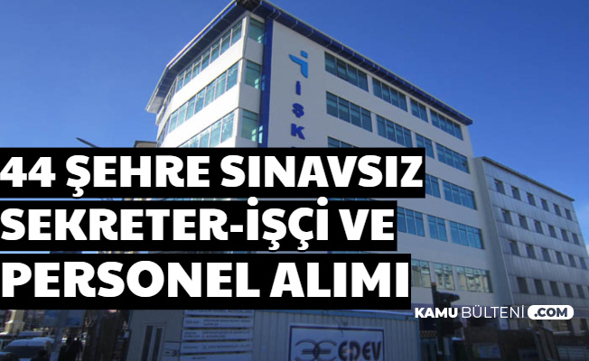 44 Şehre İşkur'dan Sınavsız Sekreter , İşçi ve Personel Alımı Başvurusu Başladı