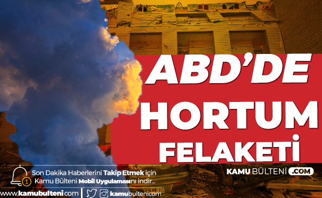 ABD'de Hortum Felaketi: 50 Bin Kişi Etikelendi, 25 Kişi Hayatını Kaybetti ABD'de Hortum Felaketi: 50 Bin Kişi Etikelendi, 25 Kişi Hayatını Kaybetti
