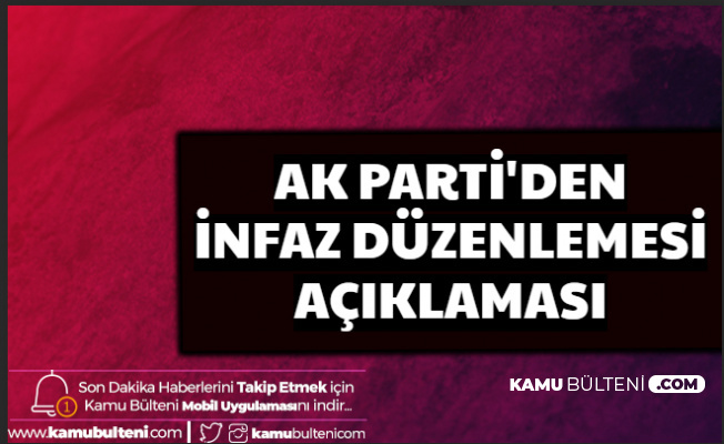 AK Parti'den İnfaz Düzenlemesi Açıklaması (Corona Virüs Sonrası Mahkumlara Af Talebi 2020)