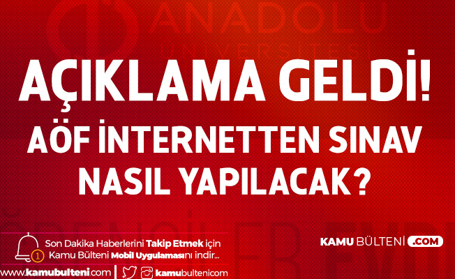AÖF İnternetten Sınav Nasıl Yapılacak? Açıklama Geldi